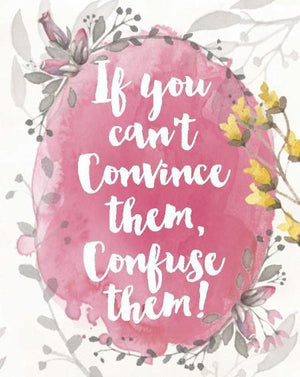 If You Can't Convince Them Confuse Them Greeting Card