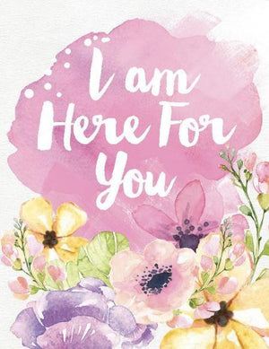 I Am Here For You Greeting Card