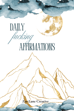 Daily Fucking Affirmation Deck