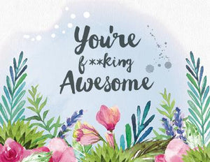 You're F**king Awesome