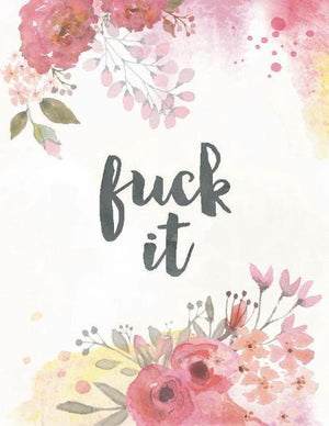 Floral Bouquet Fuck It Greeting Card