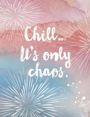 Chill, It's Only Chaos