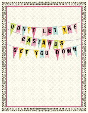 Don't let the bastards Get You Down greeting Card